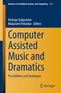 Computer Assisted Music and Dramatics: Possibilities and Challenges (Advances in Intelligent Systems and Computing)