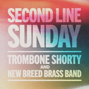 Trombone Shorty & New Breed Brass Band - Second Line Sunday (2025)