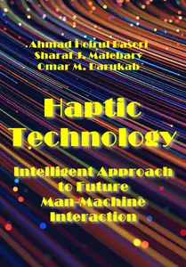 "Haptic Technology: Intelligent Approach to Future Man-Machine Interaction" ed. by Ahmad Hoirul Basori, et al.