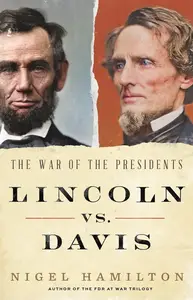 Lincoln vs. Davis: The War of the Presidents