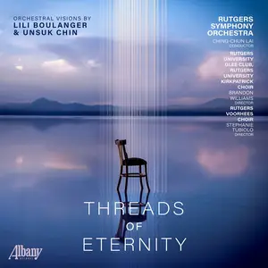 Rutgers Symphony Orchestra - Threads of Eternity: Orchestral Visions by Lili Boulanger & Unsuk Chin (2025) [24/96]