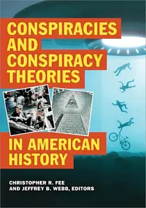 Conspiracies and Conspiracy Theories in American History, Volumes 1-2