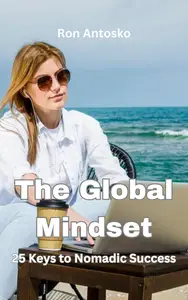 The Global Mindset: 25 Keys to Nomadic Success