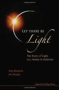 Let There Be Light: The Story of Light from Atoms to Galaxies (repost)