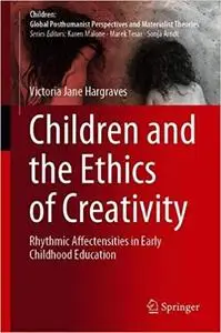 Children and the Ethics of Creativity: Rhythmic Affectensities in Early Childhood Education