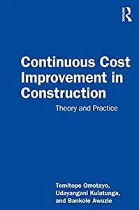 Continuous Cost Improvement in Construction: Theory and Practice