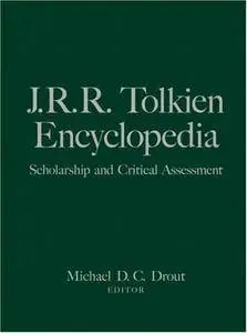 J.R.R. Tolkien Encyclopedia: Scholarship and Critical Assessment (Repost)