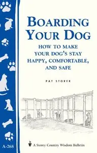 Boarding Your Dog: How to Make Your Dog's Stay Happy, Comfortable, and Safe [Repost]
