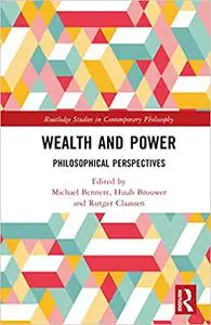 Wealth and Power: Philosophical Perspectives