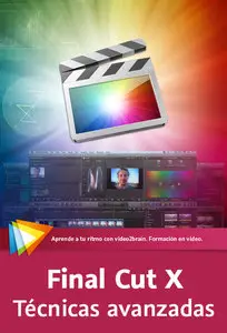  Final Cut X. Técnicas avanzadas Corrección de color, estabilizado, media y exportación