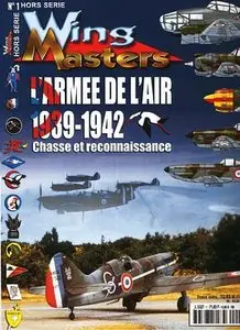 Wing Masters Hors Serie 1 - L'Armee de L'Air 1939-1942: Chasse et reconnaissance (Repost)