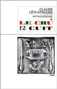 Claude Lévi-Strauss, "Mythologiques : Le Cru et le cuit", tome I