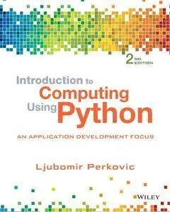 Introduction to Computing Using Python: An Application Development Focus, 2 edition