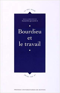 Bourdieu et le travail - Maxime Quijoux