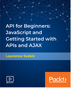 API for Beginners: JavaScript and Getting Started with APIs and AJAX