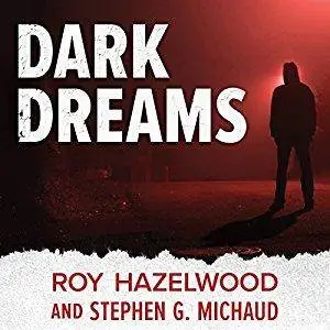 Dark Dreams: A Legendary FBI Profiler Examines Homicide and the Criminal Mind [Audiobook]