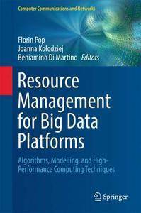 Resource Management for Big Data Platforms: Algorithms, Modelling, and High-Performance Computing Techniques
