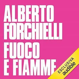 «Fuoco e fiamme» by Alberto Forchielli