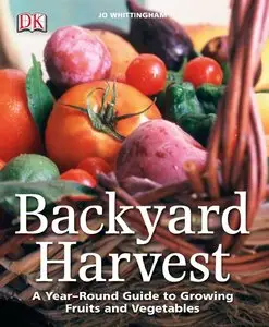 Backyard Harvest: A year-round guide to growing fruit and vegetables (repost)