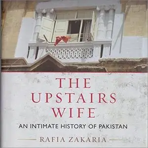 The Upstairs Wife: An Intimate History of Pakistan [Audiobook]