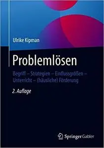 Problemlösen: Begriff - Strategien - Einflussgrößen - Unterricht - Häusliche Förderung