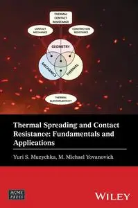 Thermal Spreading and Contact Resistance: Fundamentals and Applications (Wiley-ASME Press Series)