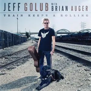 Jeff Golub With Brian Auger - Train Keeps A Rolling (2013)