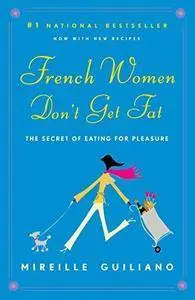 French Women Don’t Get Fat: The Secret of Eating for Pleasure (Repost)
