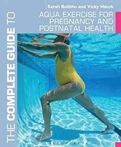 Complete Guide to Aqua Exercise for Pregnancy and Postnatal Healt (Complete Guides)