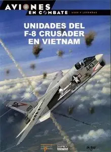 Unidades Del F-8 Crusader en Vietnam (Aviones en Combate: Ases y Leyendas №45)