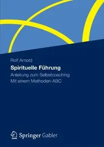 Spirituelle Führung: Anleitung zum Selbstcoaching Mit Einem Methoden-ABC (repost)