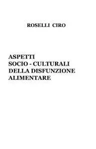 ASPETTI SOCIO – CULTURALI DELLA DISFUNZIONE ALIMENTARE