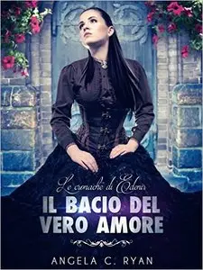 Angela C. Ryan - Le Cronache di Edenir Vol. 2 - Il bacio del vero amore