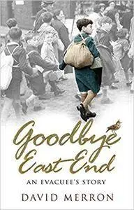 Goodbye East End: An Evacuee's Story