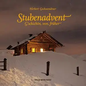 «Stubenadvent: G’schichtn von früher» by Herbert Geschwendtner