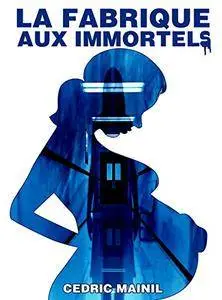 La fabrique aux immortels