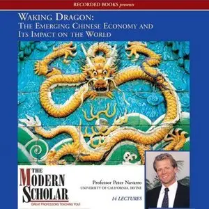 Waking Dragon: The Emerging Chinese Economy and Its Impact on the World (The Modern Scholar) (Audiobook)
