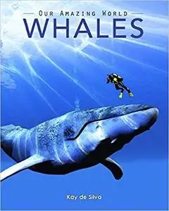 Whales: Amazing Pictures & Fun Facts on Animals in Nature (Our Amazing World Series Book)