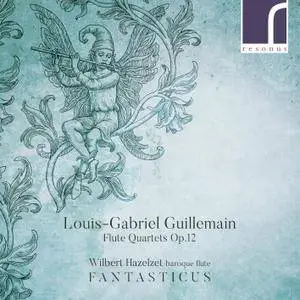 Wilbert Hazelzet & Fantasticus - Louis-Gabriel Guillemain: Flute Quartets, Op. 12 (2018) [Official Digital Download 24/96]