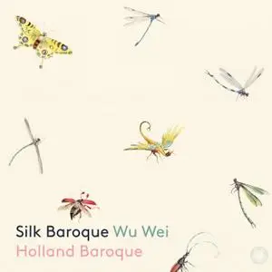 Wu Wie & Holland Baroque - Silk Baroque (2019) [Official Digital Download 24/96]