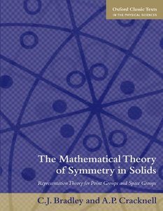 The Mathematical Theory of Symmetry in Solids: Representation Theory for Point Groups and Space Groups