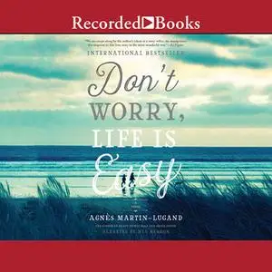 «Don't Worry Life Is Easy» by Agnès Martin-Lugand