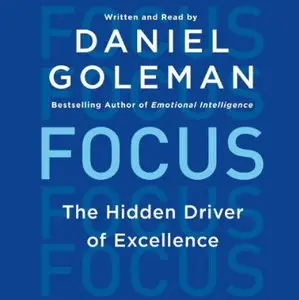 Focus: The Hidden Driver of Excellence [Audiobook]