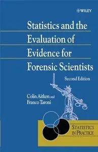 Statistics and the Evaluation of Evidence for Forensic Scientists by Colin G. G. Aitken