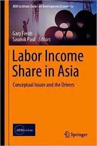Labor Income Share in Asia: Conceptual Issues and the Drivers