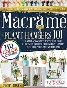 Macramè: -Plant Hangers 101- A Smart & Innovative Way Using HD Color Illustration to Create Charming