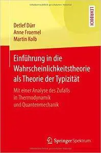 Einführung in die Wahrscheinlichkeitstheorie als Theorie der Typizität