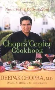 The Chopra Center Cookbook : A Nutritional Guide to Renewal / Nourishing Body and Soul