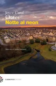 Joyce Carol Oates - Notte al neon