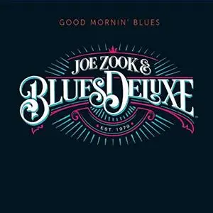 Joe Zook & Blues Deluxe - Good Mornin' Blues (2019)